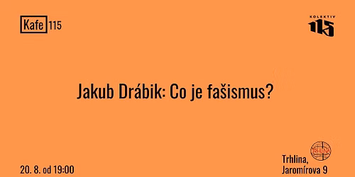 KAFE 115: Jakub Dr\u00e1bik, Co je fa\u0161ismus?