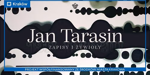 Jan Tarasin "Zapisy i \u017cywio\u0142y" - wernisa\u017c | opening