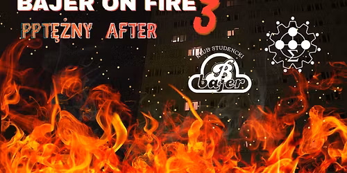 Bajer on Fire - PPT\u0119\u017cny After