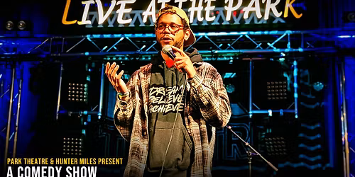 Park Theatre & Hunter Miles Present: A Comedy Show \u2605 Vol. 3