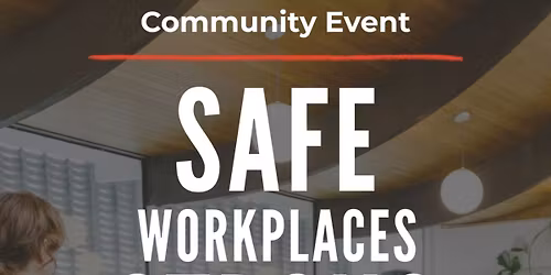 Safe Workplaces Strong Communities