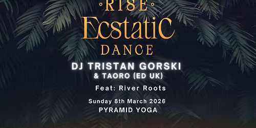 'RISE' Ecstatic Dance with DJ Tristan Gorski & Taoro, Feat: River Roots