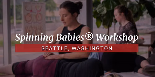 Seattle, WA - Spinning Babies\u00ae Integration Workshop w\/ Kelly - August 15-16, 2026
