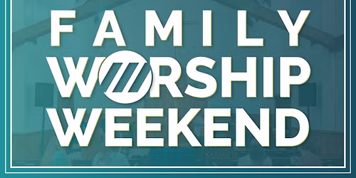 Family Worship Weekend