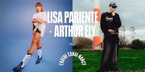 Lisa Pariente + Arthur Ely \u2022 L'Autre Canal Nancy