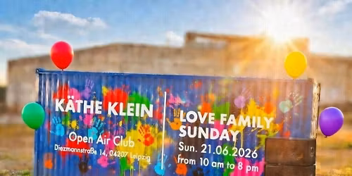 K\u00e4the\u00b4s LOVE FAMILY SUNDAY - mit elektronischer Tanzmusik & Kids Area 