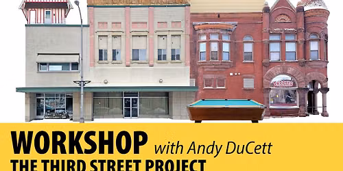 Workshop: The Third Street Project with Andy DuCett