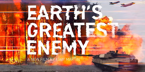 Earths Greatest Enemy: A Film by Abby Martin