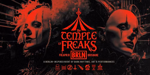 BRLN [QLD] : The Temple of Freaks - [Apr.10]