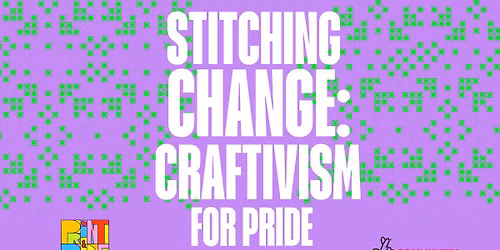 Print and Pride Workshop - Stitching Change: Craftivism for Pride.