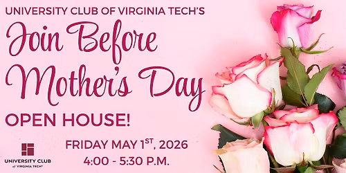 University Club of Virginia Tech's Join Before Mother's Day Open House!