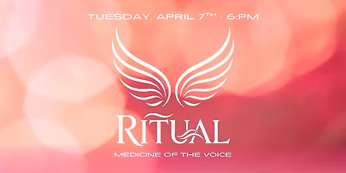 RITUAL: Medicine of the Voice