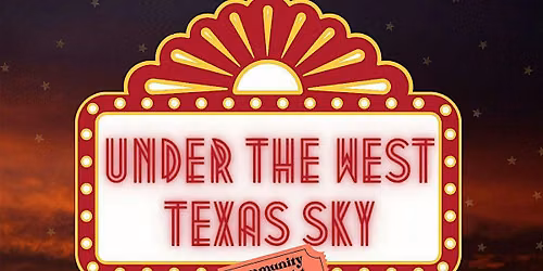 Under the West Texas Sky Movie Night