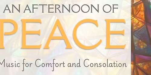 Music for Comfort and Consolation: An Afternoon of Peace