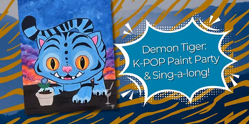 Demon Tiger: K-POP Paint Party & Sing-a-long!