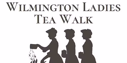 Wilmington Ladies Tea Walk - 251st Commemoration