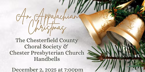 An Appalachian Christmas: Chesterfield County Choral Society & Chester Presbyterian Church Handbells