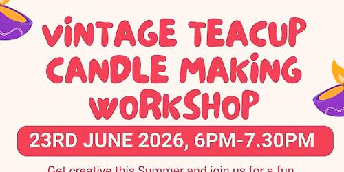 Vintage teacup candle making workshop 