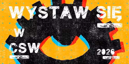 Wernisa\u017c wystawy | Wystaw si\u0119 w CSW 2026