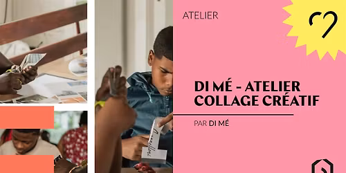 DI M\u00c9 - Atelier Collage Cr\u00e9atif