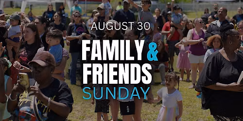 Family & Friends Sunday
