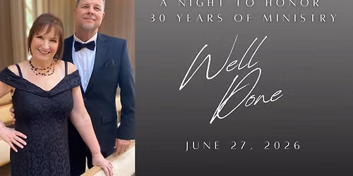 "Well Done" A Night To Honor 30 years of Ministry