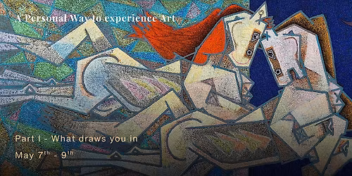 A Personal Way to Experience Art \u2014 Part I: What Draws You In