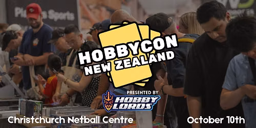 HobbyCon Presented By Hobby Lords - Christchurch October 10th