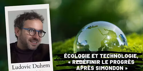\u00c9cologie et technologie Conf\u00e9rence \/ discussion avec Ludovic Duhem