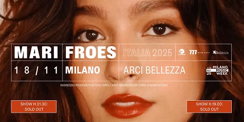 Mari Froes _ Milano, Arci Bellezza (IT) \/\/ SOLD OUT!