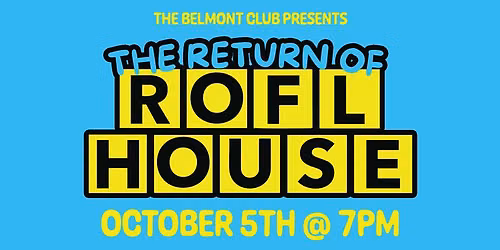 ROFL HOUSE Comedy at The Belmont Club