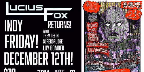 INDY MUSIC FRIDAY! featuring Lucius Fox, Them Teeth, SuperGrudge, and Lily Bomber!