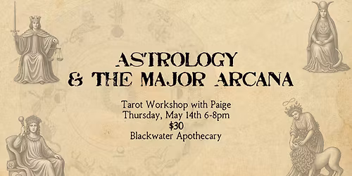 Astrology & The Major Arcana Workshop with Paige - Thu May 14th 6-8pm @ Blackwater Apothecary