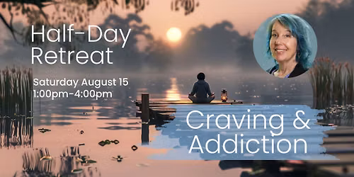 Craving and Addiction: Half Day Meditation Retreat in Johnson City, TN