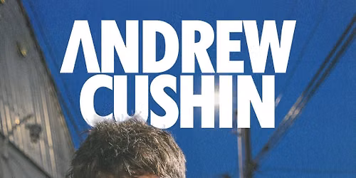Futuresound Present: Andrew Cushin SOLD OUT