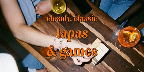 closely. tapas & games