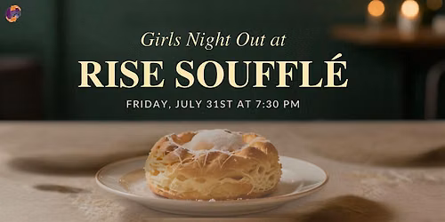 Girls Night Out @ Rise Souffle