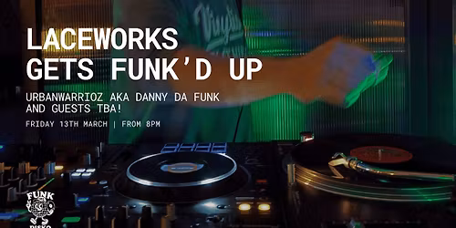 Laceworks Gets Funk'd Up \u2502 Funk, Disco &amp; House \u2502 13th March