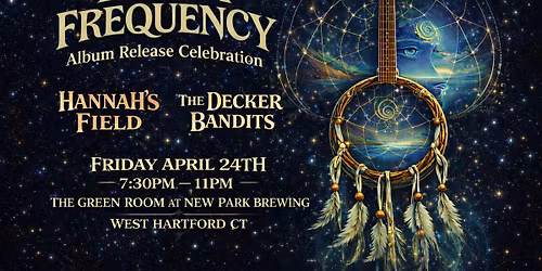 Hannah's Field Album Release Party with Decker Bandits