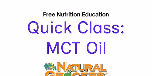 Natural Grocers Presents : Quick Class : MCT Oil