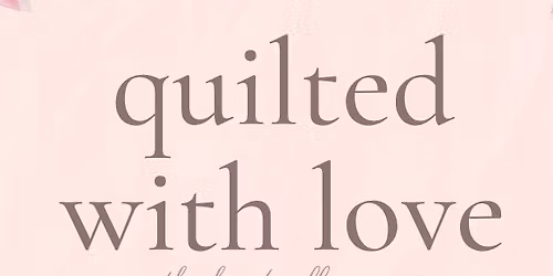Quilted with Love