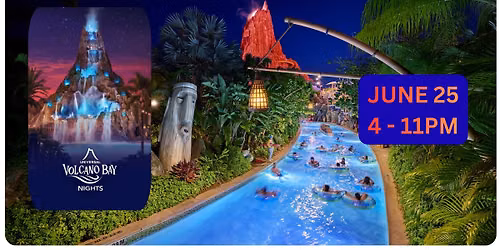 Family & Friends Volcano Bay Nights Event at Universal Orlando