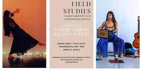 FIELD STUDIES: Weekly Embodiment Labs \u2022\u2022 WEDNESDAYS \u2022\u2022 with Valerie Sabbah & Emma Anders (JUNE 3)