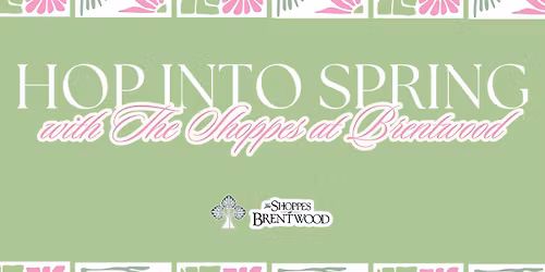 Hop Into Spring with The Shoppes at Brentwood