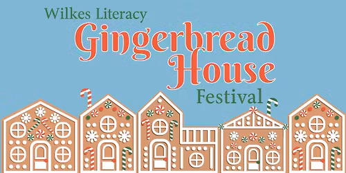 2025 Wilkes Literacy Gingerbread House Festival