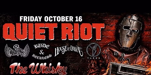 Quiet Riot, D\u00c5ZR, Rude & Reckless, House Of Dawn, Makers AD, YAS33, Rapid F