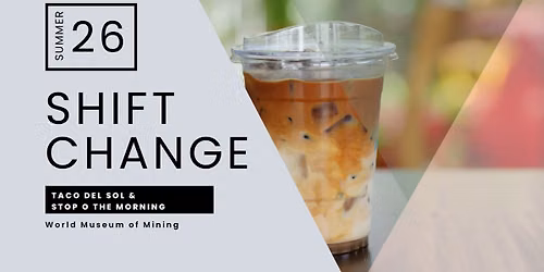 Shift Change: Tacos & Coffee