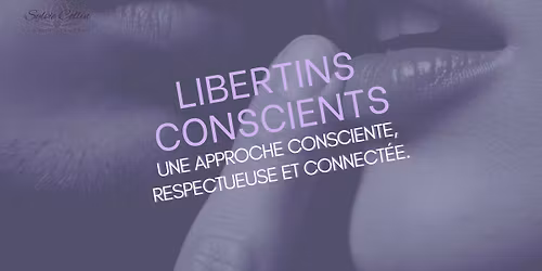 Libertins Conscients : une approche consciente, respectueuse et connect\u00e9e.