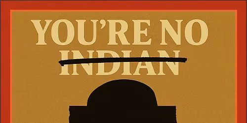 You're No Indian Special Screening - 2nd chance