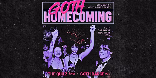 GOTH HOMECOMING ft. THE QUILZ & GOTH BARGE at NO NAME BAR